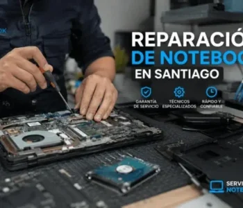 Reparación de Notebook en Santiago y Providencia | Servicio Técnico Especializado RM